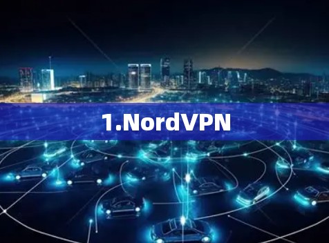 1.NordVPN 1.NordVPN